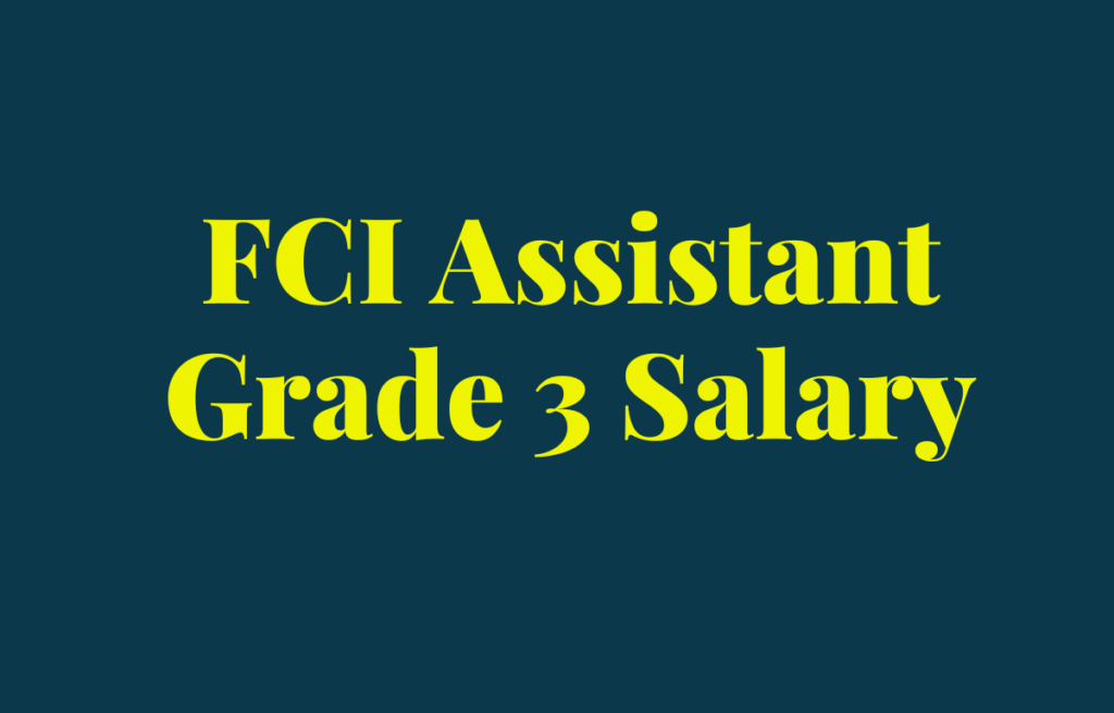 FCI Assistant Grade 3 Salary and job profile